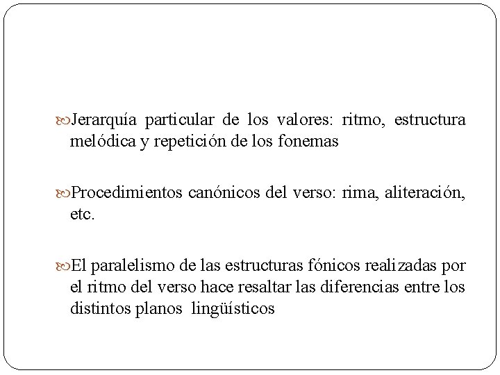  Jerarquía particular de los valores: ritmo, estructura melódica y repetición de los fonemas