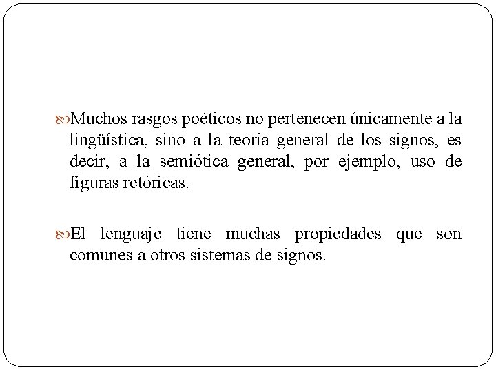  Muchos rasgos poéticos no pertenecen únicamente a la lingüística, sino a la teoría
