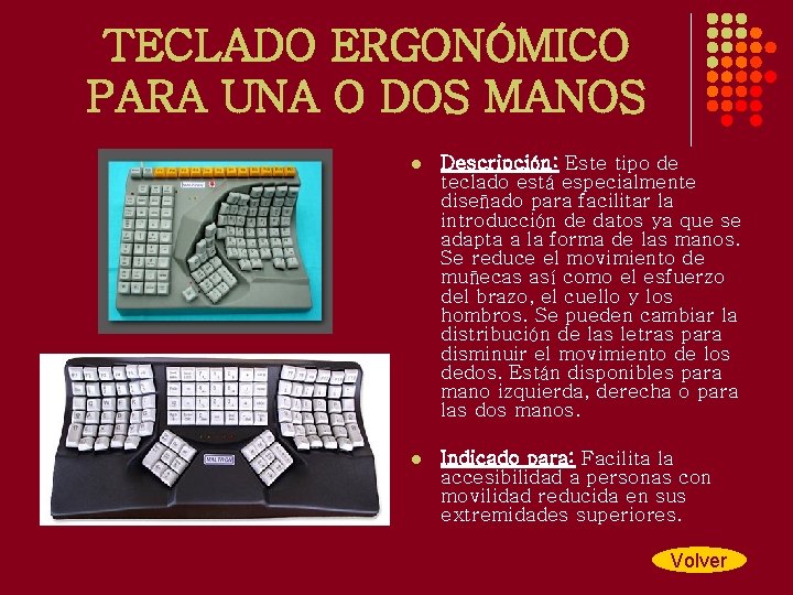 TECLADO ERGONÓMICO PARA UNA O DOS MANOS l Descripción: Este tipo de teclado está