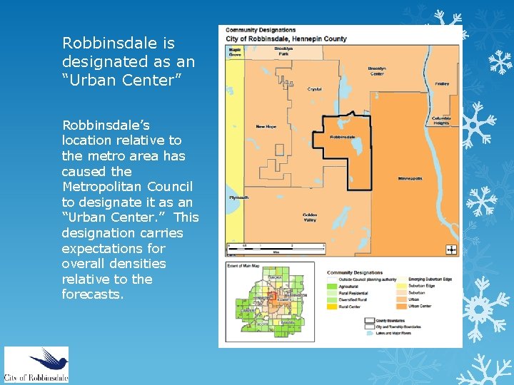 Robbinsdale is designated as an “Urban Center” Robbinsdale’s location relative to the metro area