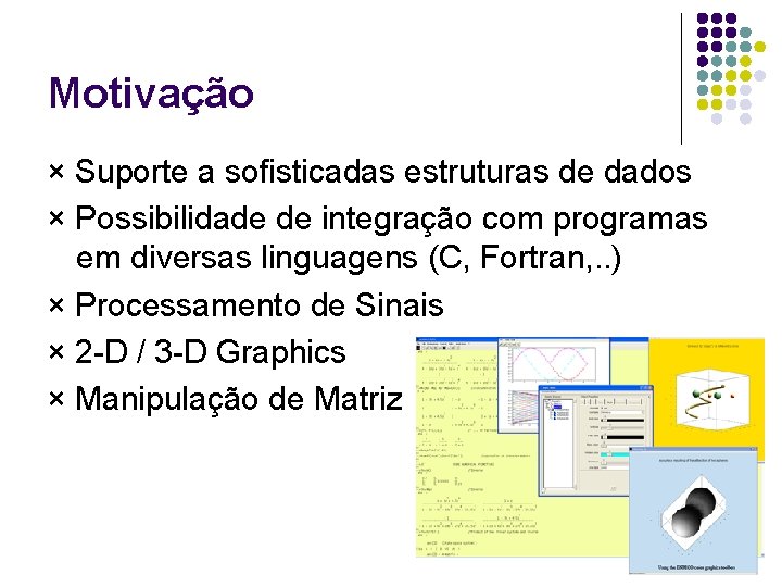 Motivação × Suporte a sofisticadas estruturas de dados × Possibilidade de integração com programas