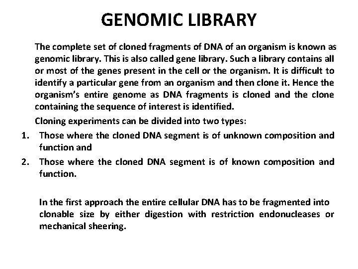GENOMIC LIBRARY The complete set of cloned fragments of DNA of an organism is