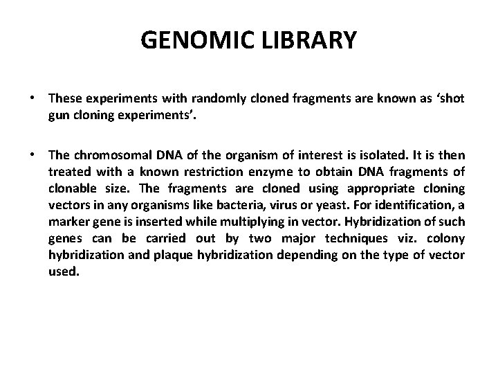 GENOMIC LIBRARY • These experiments with randomly cloned fragments are known as ‘shot gun