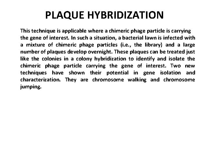 PLAQUE HYBRIDIZATION This technique is applicable where a chimeric phage particle is carrying the