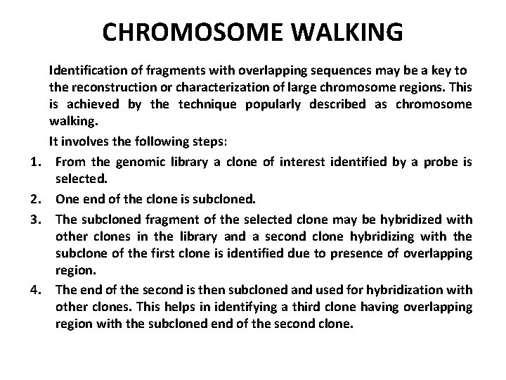 CHROMOSOME WALKING 1. 2. 3. 4. Identification of fragments with overlapping sequences may be