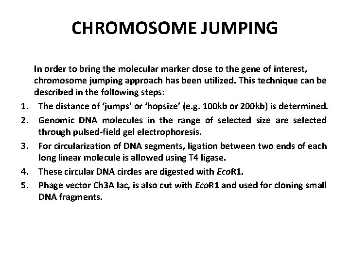 CHROMOSOME JUMPING 1. 2. 3. 4. 5. In order to bring the molecular marker