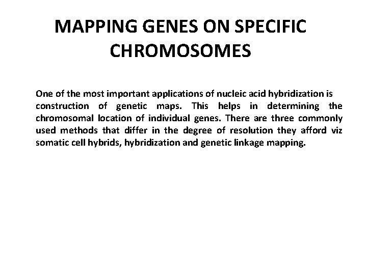 MAPPING GENES ON SPECIFIC CHROMOSOMES One of the most important applications of nucleic acid