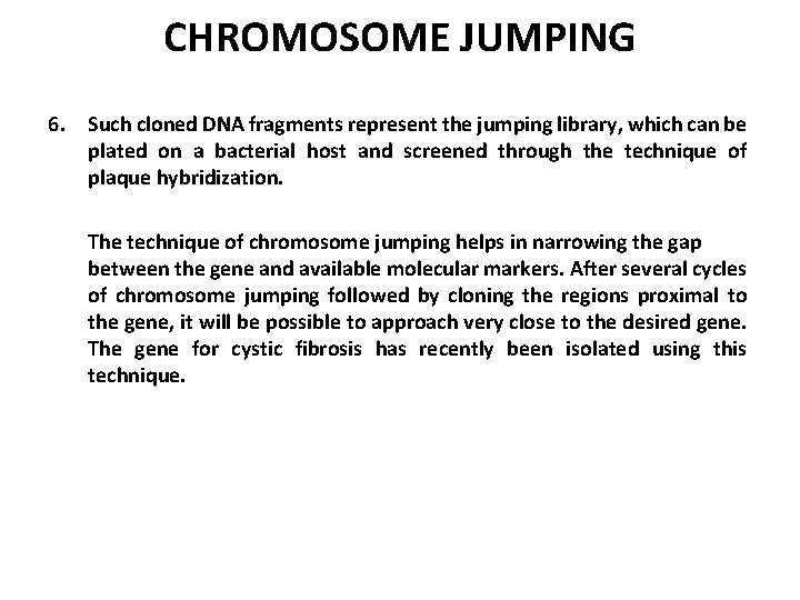 CHROMOSOME JUMPING 6. Such cloned DNA fragments represent the jumping library, which can be