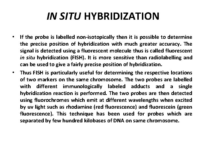 IN SITU HYBRIDIZATION • If the probe is labelled non-isotopically then it is possible