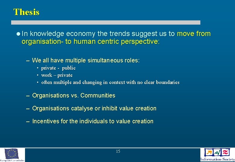 Thesis l In knowledge economy the trends suggest us to move from organisation- to