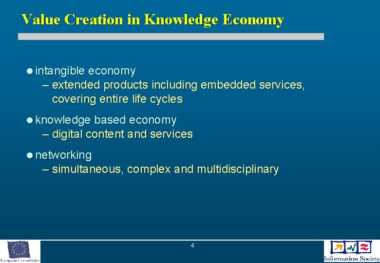 Value Creation in Knowledge Economy l intangible economy – extended products including embedded services,