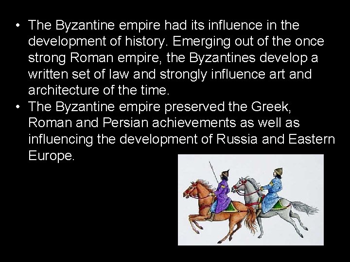  • The Byzantine empire had its influence in the development of history. Emerging