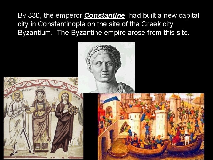 By 330, the emperor Constantine, had built a new capital city in Constantinople on