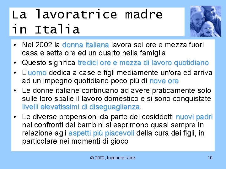 La lavoratrice madre in Italia • Nel 2002 la donna italiana lavora sei ore