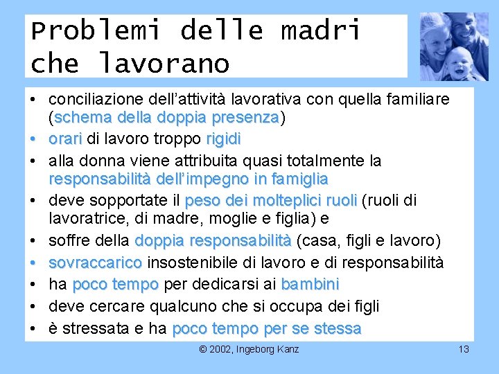 Problemi delle madri che lavorano • conciliazione dell’attività lavorativa con quella familiare (schema della