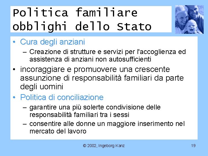 Politica familiare obblighi dello Stato • Cura degli anziani – Creazione di strutture e