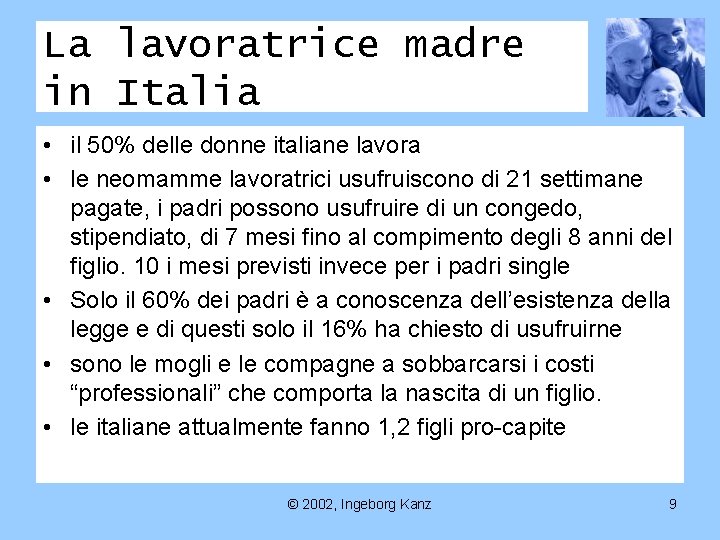 La lavoratrice madre in Italia • il 50% delle donne italiane lavora • le