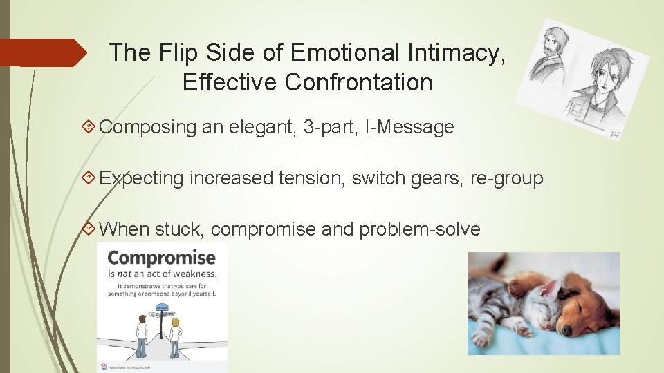 The Flip Side of Emotional Intimacy, Effective Confrontation Composing an elegant, 3 -part, I-Message