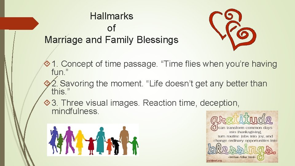 Hallmarks of Marriage and Family Blessings 1. Concept of time passage. “Time flies when