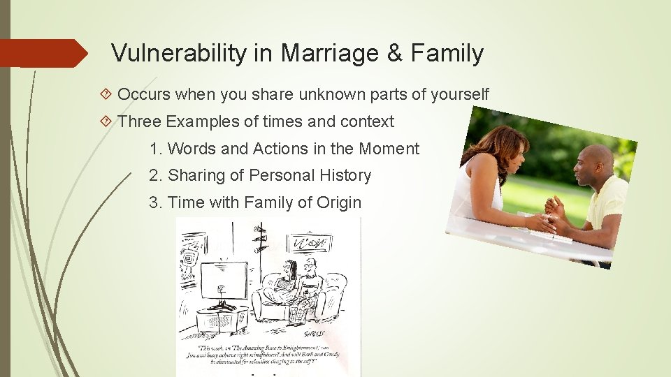 Vulnerability in Marriage & Family Occurs when you share unknown parts of yourself Three