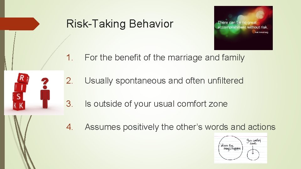 Risk-Taking Behavior 1. For the benefit of the marriage and family 2. Usually spontaneous