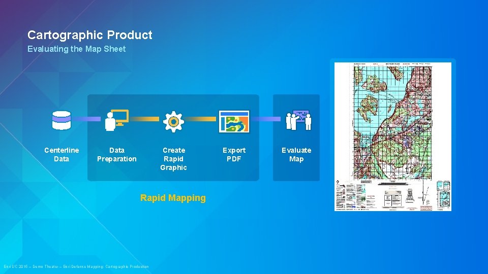 Cartographic Product Evaluating the Map Sheet Centerline Data Create Rapid Graphic Data Preparation Rapid