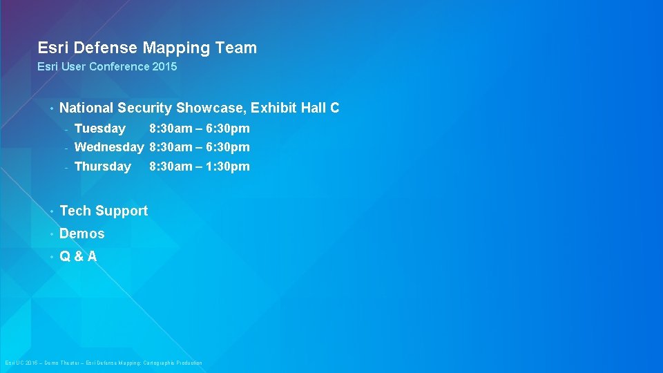 Esri Defense Mapping Team Esri User Conference 2015 • National Security Showcase, Exhibit Hall