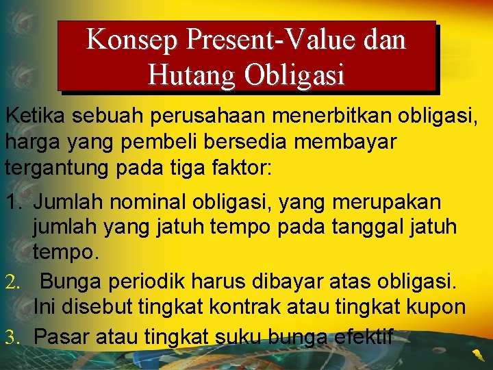 Konsep Present-Value dan Hutang Obligasi Ketika sebuah perusahaan menerbitkan obligasi, harga yang pembeli bersedia