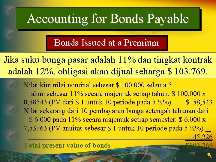Accounting for Bonds Payable Bonds Issued at a Premium Jika suku bunga pasar adalah