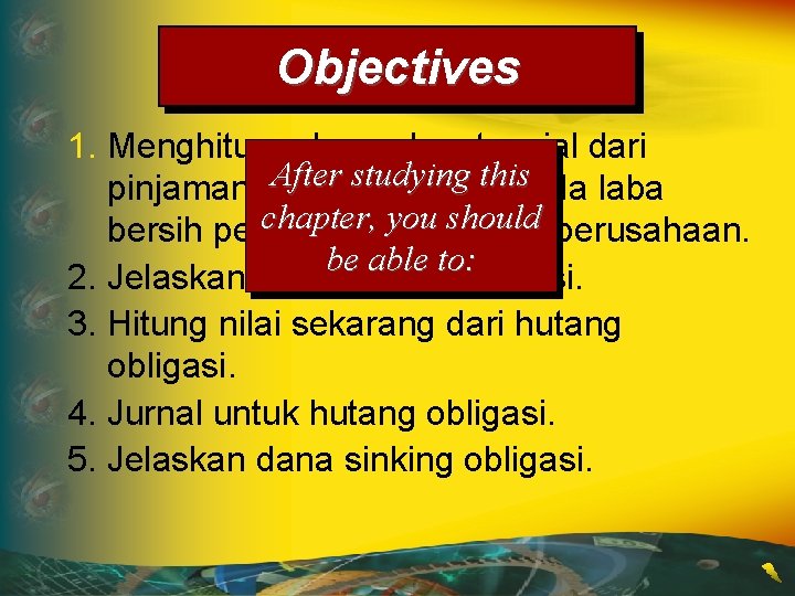 Objectives 1. Menghitung dampak potensial dari After studying this pinjaman jangka panjang pada laba