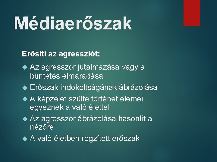 Médiaerőszak Erősíti az agressziót: Az agresszor jutalmazása vagy a büntetés elmaradása Erőszak indokoltságának ábrázolása