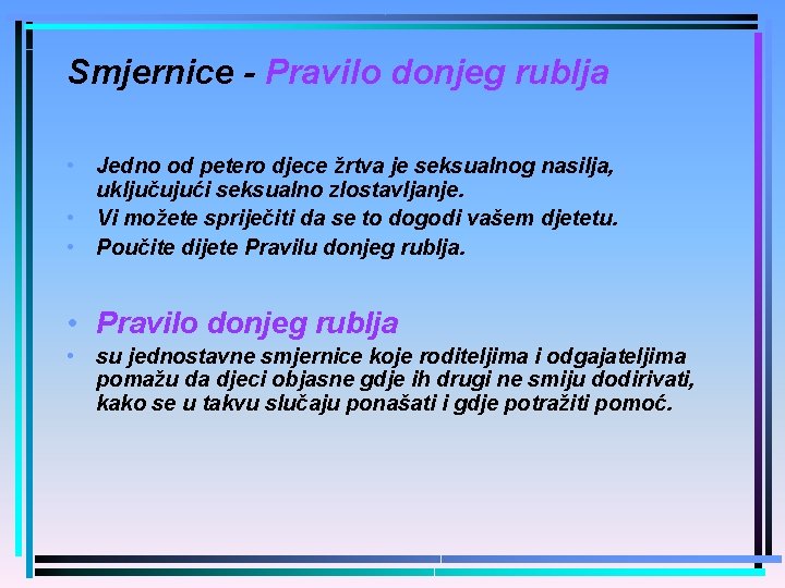 Smjernice - Pravilo donjeg rublja • Jedno od petero djece žrtva je seksualnog nasilja,