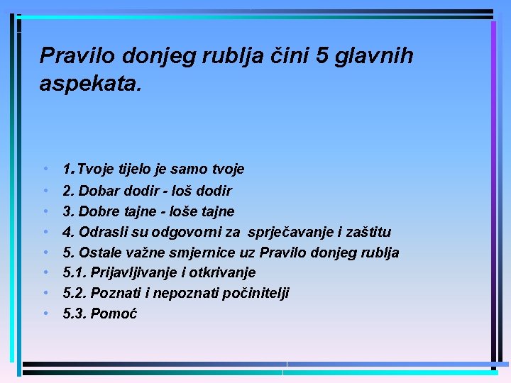 Pravilo donjeg rublja čini 5 glavnih aspekata. • 1. Tvoje tijelo je samo tvoje