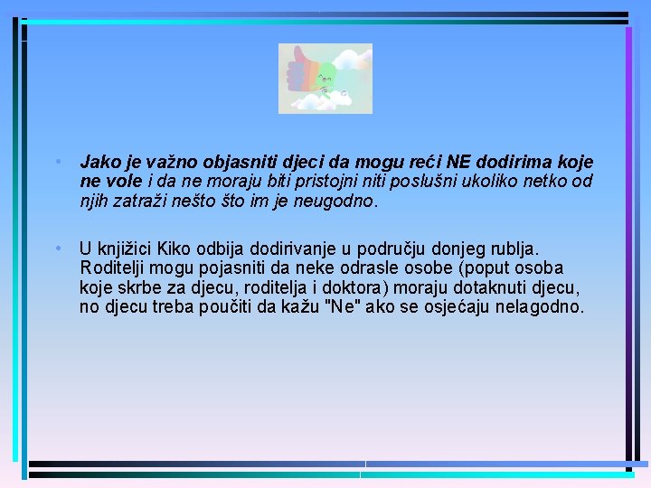  • Jako je važno objasniti djeci da mogu reći NE dodirima koje ne