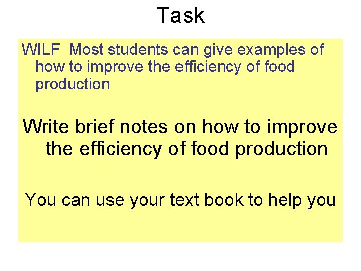 Task WILF Most students can give examples of how to improve the efficiency of