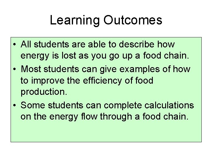 Learning Outcomes • All students are able to describe how energy is lost as