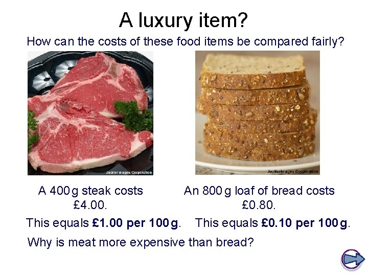 A luxury item? How can the costs of these food items be compared fairly?
