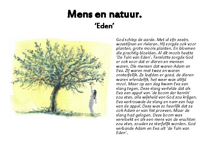 Mens en natuur. ‘Eden’ God schiep de aarde. Met al zijn zeeën, woestijnen en
