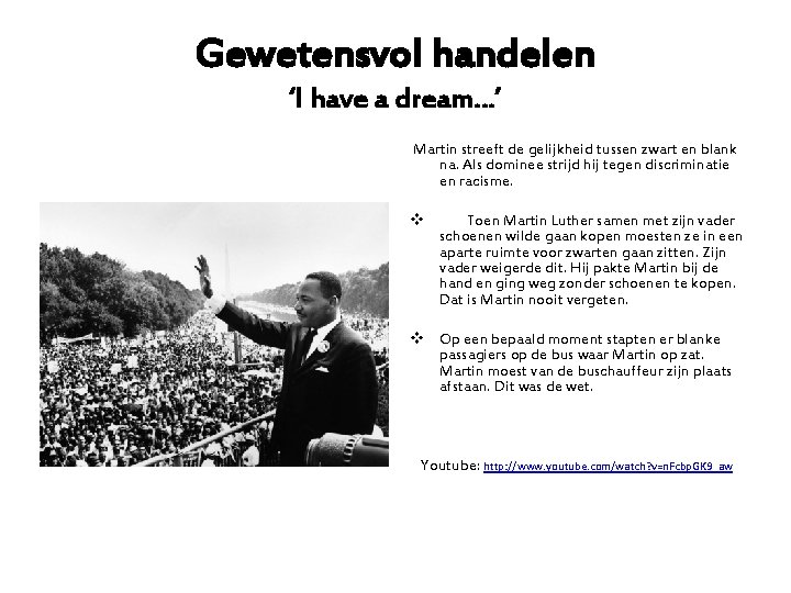 Gewetensvol handelen ‘I have a dream…’ Martin streeft de gelijkheid tussen zwart en blank