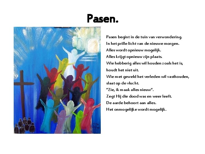 Pasen begint in de tuin van verwondering. In het prille licht van de nieuwe