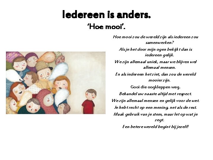 Iedereen is anders. ‘Hoe mooi’. Hoe mooi zou de wereld zijn als iedereen zou