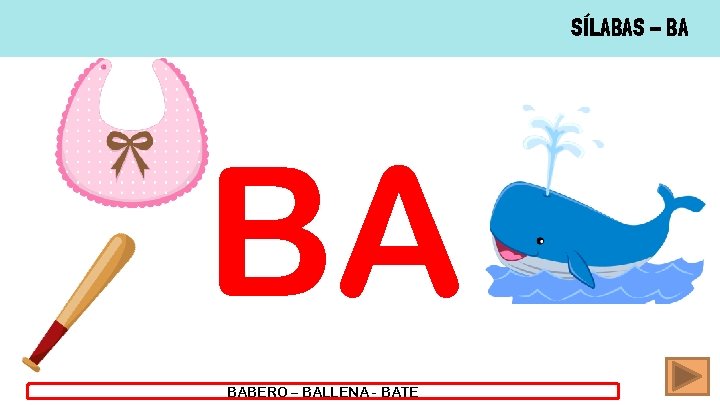 SÍLABAS - BA BA BABERO – BALLENA - BATE 
