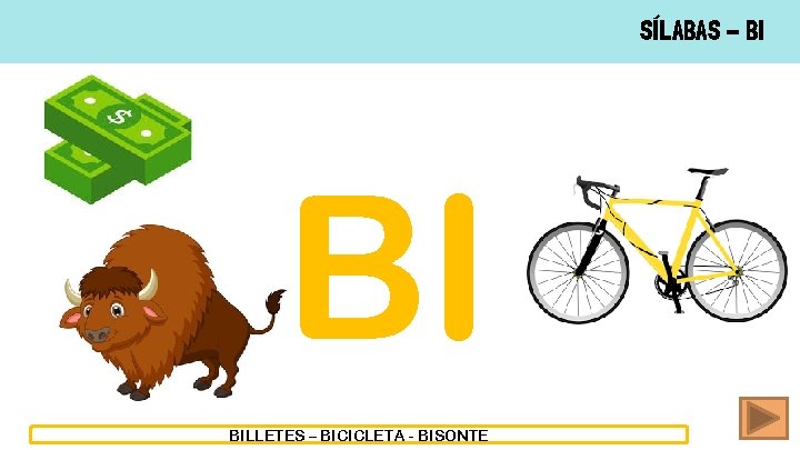 SÍLABAS - BI BI BILLETES – BICICLETA - BISONTE 
