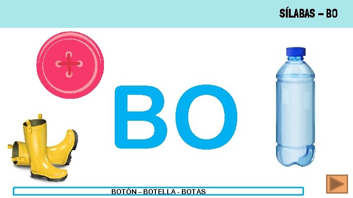 SÍLABAS - BO BO BOTÓN – BOTELLA - BOTAS 