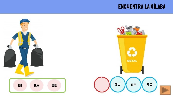 ENCUENTRA LA SÍLABA BI BA BE SU RE RO 