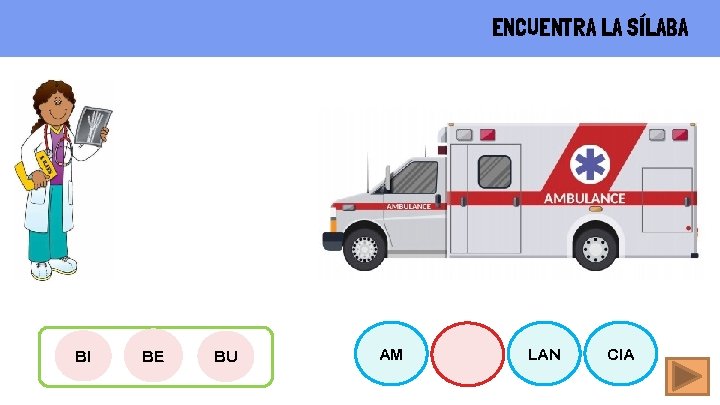 ENCUENTRA LA SÍLABA BI BE BU AM LAN CIA 