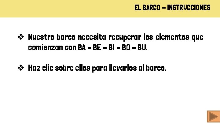 EL BARCO - INSTRUCCIONES v Nuestro barco necesita recuperar los elementos que comienzan con