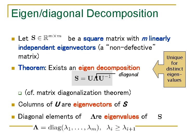 Eigen/diagonal Decomposition n n Let be a square matrix with m linearly independent eigenvectors