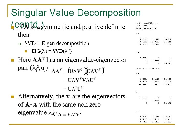 Singular Value Decomposition (contd. ) n If A is a symmetric and positive definite