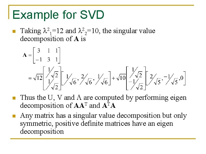 Example for SVD n n n Taking 21=12 and 22=10, the singular value decomposition